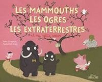 Alex Cousseau - Nathalie Choux - Les mammouths, les ogres, les extra