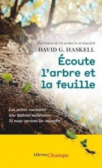 David G Haskell - Écoute l'arbre et la feuille