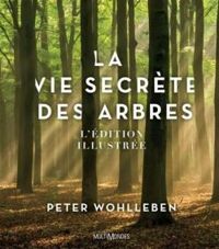 Peter Wohlleben - La vie secrète des arbres