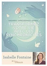 Isabelle Fontaine - Transformez votre vie avec les synchronicités