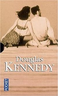 Douglas Kennedy - L'homme qui voulait vivre sa vie 