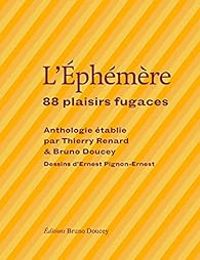 Bruno Doucey - Thierry Renard - L'éphémère : 88 plaisirs fugaces