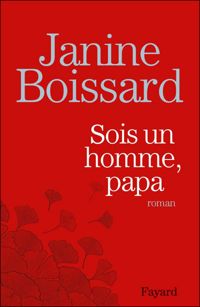 Couverture du livre Sois un homme, Papa - Janine Boissard