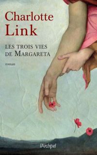 Couverture du livre Les trois vies de Margareta - Charlotte Link