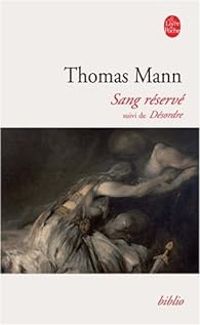 Thomas Mann - Sang réservé - Désordre