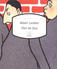 Couverture du livre Chez les fous: Récit - Albert Londres