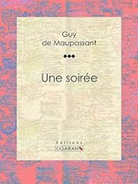 Guy De Maupassant - Une soirée