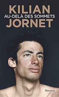 Couverture du livre Au-delà des sommets - Kilian Jornet