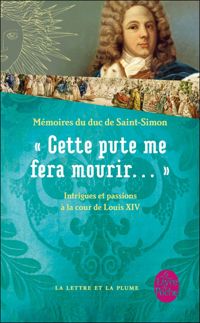 Couverture du livre Cette pute me fera mourir !... - Saint Simon