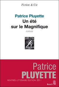 Patrice Pluyette - Un été sur le Magnifique