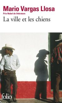 Mario Vargas Llosa - La ville et les chiens