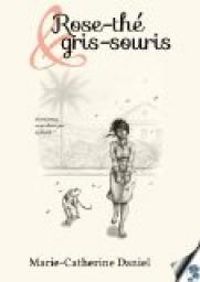 Couverture du livre Rose-the et Gris-Souris - Marie Catherine Daniel