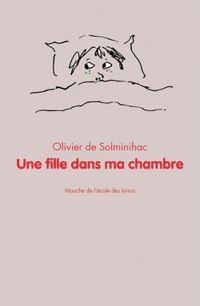 Couverture du livre Une fille dans ma chambre - Olivier De Solminihac