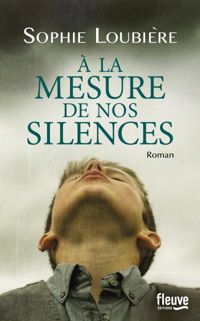 Couverture du livre À la mesure de nos silences - Sophie Loubiere