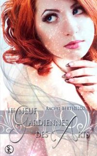 Rachel Berthelot - Les neuf Gardiennes des Arts