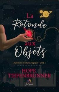 Hope Tiefenbrunner - La rotonde aux objets