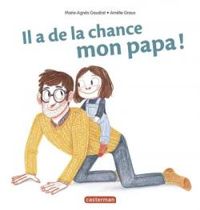 Couverture du livre Il a de la chance mon papa ! - Marie Agnes Gaudrat