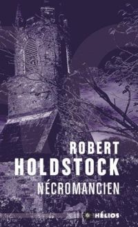 Robert Paul Holdstock - Nécromancien