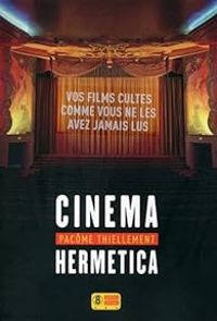 Pacome Thiellement - Cinema Hermetica