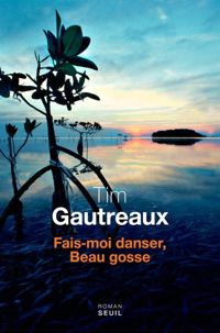 Tim Gautreaux - Fais-moi danser, Beau Gosse