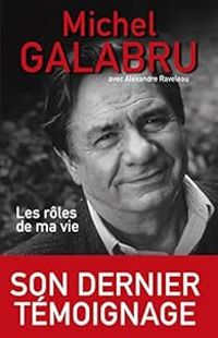 Couverture du livre Les rôles de ma vie - Michel Galabru - Alexandre Raveleau