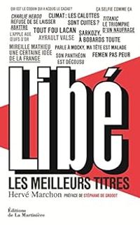 Couverture du livre Libé. Les meilleurs titres - Laurent Joffrin - Herve Marchon