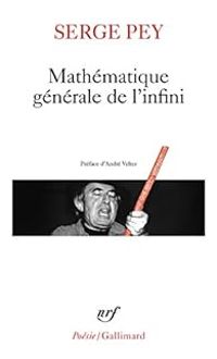 Serge Pey - Mathématique générale de l'infini