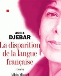 Assia Djebar - La Disparition de la langue française