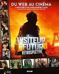 Couverture du livre Le visiteur du futur : Rétrospective - Francois Descraques