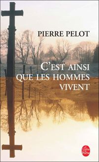 Pierre Pelot - C'est ainsi que les hommes vivent