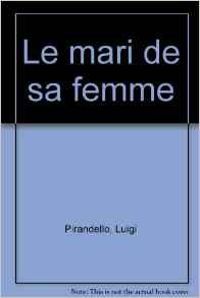 Couverture du livre Le mari de sa femme - Luigi Pirandello