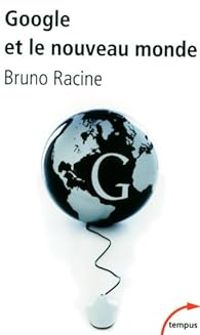 Couverture du livre Google et le nouveau monde - Bruno Racine