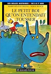 Couverture du livre Le Petit Roi qu'on entendait tousser - Marie Helene Delval