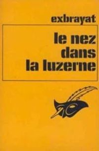 Couverture du livre Le nez dans la luzerne - Charles Exbrayat