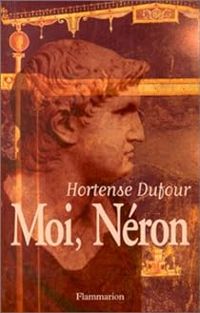 Hortense Dufour - Moi, Néron