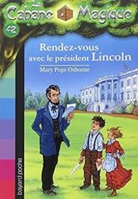 Couverture du livre Rendez-vous avec le Président Lincoln - Mary Pope Osborne