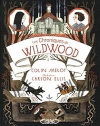 Colin Meloy - Carson Ellis - Retour à Wildwood