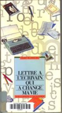 Couverture du livre Lettre à l'écrivain qui a changé ma vie - Ditions Gallimard