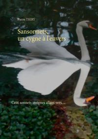 Pierre Thiry - Sansonnets, un cygne à l'envers 