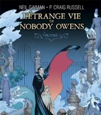 Neil Gaiman - Craig Russell - Collectif - L'Étrange Vie de Nobody Owens T01