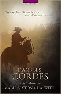 Couverture du livre Dans ses cordes - Marie Sexton - La Witt