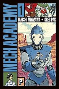 Takeshi Miyazawa - Greg Pak - Mech Academy