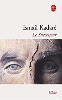 Couverture du livre Le Successeur - Ismail Kadare