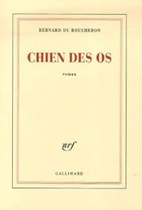 Bernard Du Boucheron - Chien des os