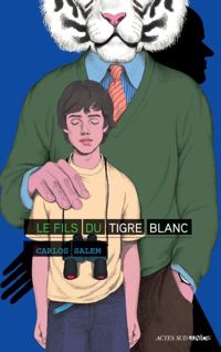 Couverture du livre Le fils du tigre blanc - Carlos Salem