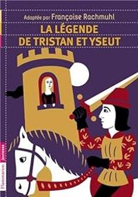 Couverture du livre La légende de Tristan et Yseut - Francoise Rachmuhl