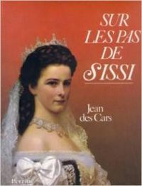 Couverture du livre Sur les pas de Sissi - Jean Des Cars