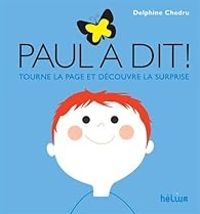 Couverture du livre Paul a dit ! Tourne la page et découvre la surprise - Delphine Chedru