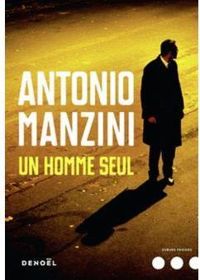 Antonio Manzini - Un homme seul