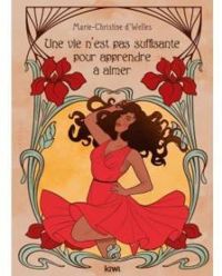 Couverture du livre Une vie n'est pas suffisante pour apprendre à aimer - Marie Christine D Welles